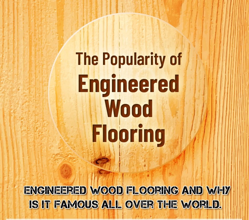 [Infographic] Why Engineered Wood Flooring is So Popular in the Market