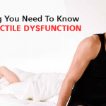 Everything You Need To Know about Erectile Dysfunction