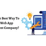 What Is The Best Way To Find A Web App Development Company