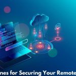 Guidelines for Securing Your Remote Access