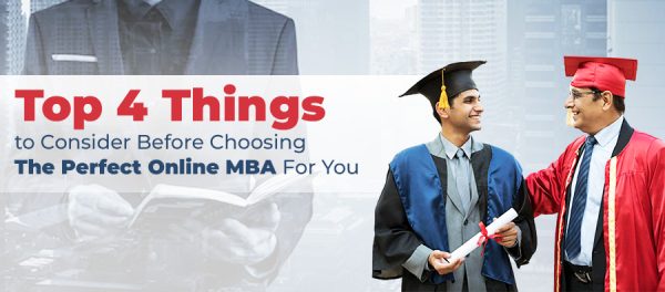 Top 4 Things to Consider Before Choosing The Perfect Online MBA